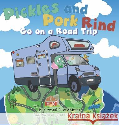 Pickles and Pork Rind Go on a Road Trip Crystal Co Traci Champion 9781953259417 Argyle Fox Publishing - książka