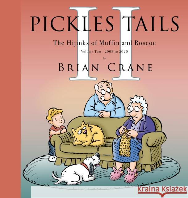 Pickles Tails Volume Two: The Hijinks of Muffin & Roscoe: 2008-2020 Crane, Brian 9781936097432 Baobab Press - książka