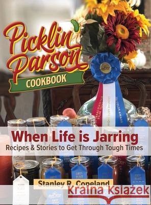 Picklin' Parson Cookbook, When Life is Jarring Stanley R. Copeland 9780578321356 Stillwater Market Farm - książka