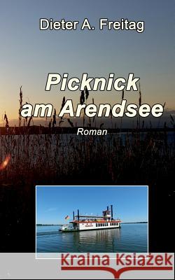 Picknick am Arendsee: Roman Dieter A Freitag 9783741229480 Books on Demand - książka