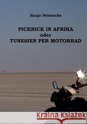 Picknick in Afrika oder Tunesien per Motorrad Hanjo Helmecke 9783848213351 Books on Demand - książka