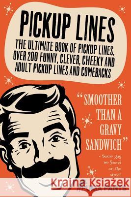 Pickup Lines: The Ultimate Book of Pickup Lines. Over 200 Funny, Clever, Cheeky and Adult Pickup Lines and Comebacks Puma Pants 9781517314361 Createspace - książka