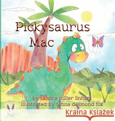 Pickysaurus Mac Sandra Miller Linhart Tahna Desmond Fox 9781938505010 Lionheart Group, LLC - książka