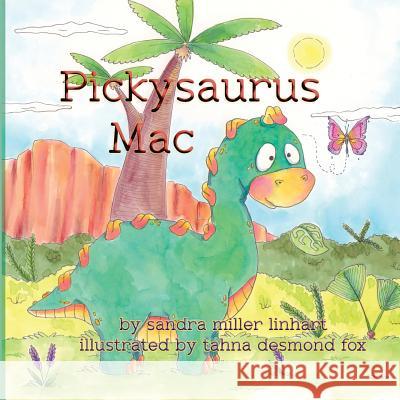 Pickysaurus Mac Sandra Miller Linhart Tahna Desmond Fox 9781938505423 Lionheart Group Publishing - książka