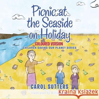 Picnic at the Seaside on Holiday: Coloured Version Carol Sutters, William Fong 9781665587938 AuthorHouse - książka