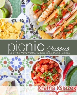 Picnic Cookbook: Enjoy the Warm Weather with Delicious Picnic Recipes Booksumo Press 9781719498982 Createspace Independent Publishing Platform - książka