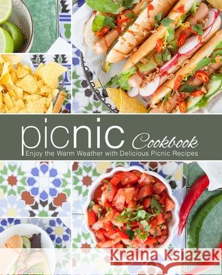 Picnic Cookbook: Enjoy the Warm Weather with Delicious Picnic Recipes (2nd Edition) Booksumo Press 9781798120255 Independently Published - książka