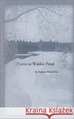 Picnics at Walden Pond Kathryn Hilliard Klos Margaret Marion Barnes 9781466327184 Createspace - książka