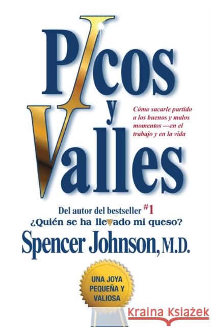 Picos Y Valles (Peaks and Valleys; Spanish Edition: Cómo Sacarle Partido a Los Buenos Y Malos Momentos Johnson, Spencer 9781451641004 Atria Books - książka
