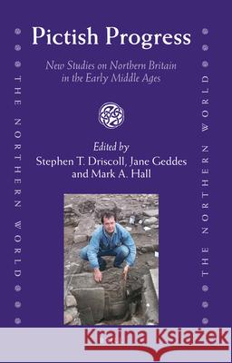 Pictish Progress: New Studies on Northern Britain in the Middle Ages Stephen T. Driscoll, Jane Geddes, Mark A. Hall 9789004187597 Brill - książka