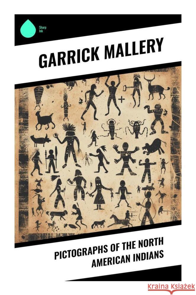 Pictographs of the North American Indians Mallery, Garrick 9788028331627 Sharp Ink - książka