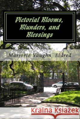 Pictorial Blooms, Blunders, and Blessings Marjorie Vaughn Eldred 9781539358374 Createspace Independent Publishing Platform - książka