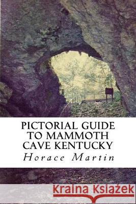 Pictorial Guide to Mammoth Cave Kentucky Horace Martin 9781539842859 Createspace Independent Publishing Platform - książka