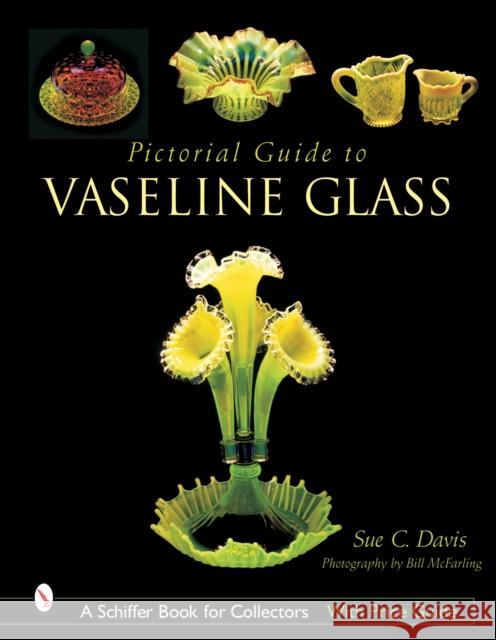 Pictorial Guide to Vaseline Glass Sue C. Davis 9780764316449 Schiffer Publishing - książka