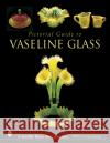 Pictorial Guide to Vaseline Glass Sue C. Davis 9780764316449 Schiffer Publishing