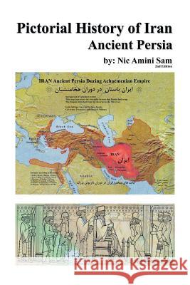 Pictorial History of Iran: Ancient Persia Sam, Nic Amini 9781425967222 Authorhouse - książka