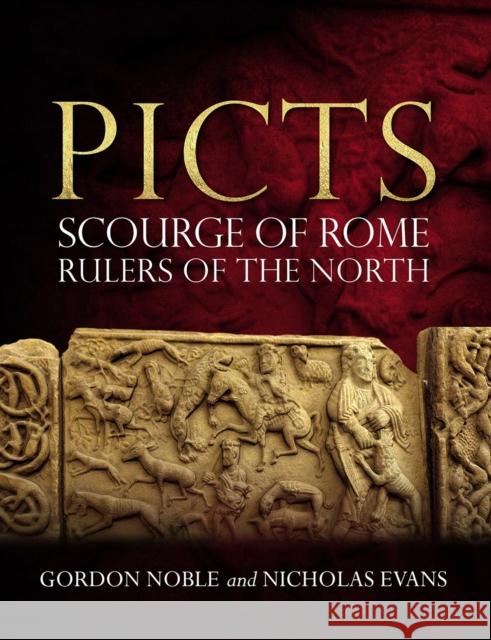 Picts: Scourge of Rome, Rulers of the North Gordon Noble Nicolas Evans 9781780277783 Birlinn General - książka