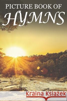 Picture Book of Hymns: For Seniors with Dementia [Large Print Bible Verse Picture Books] Mighty Oak Books 9781697850925 Independently Published - książka