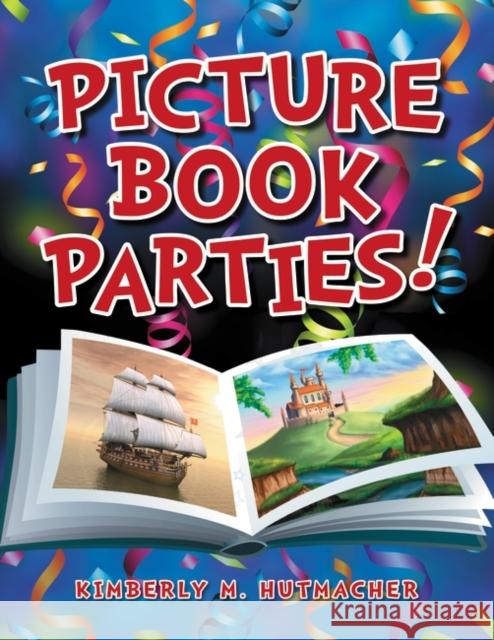 Picture Book Parties! Kimberly M. Hutmacher 9781598847727 Libraries Unlimited - książka