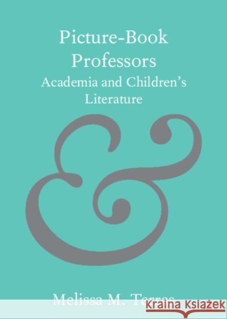 Picture-Book Professors: Academia and Children's Literature Terras, Melissa M. 9781108438452 Cambridge University Press - książka