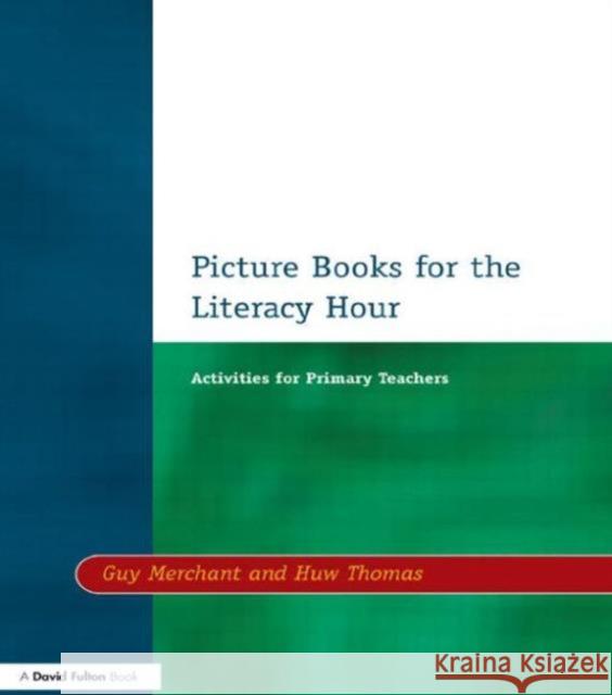 Picture Books for the Literacy Hour: Activities for Primary Teachers Merchant, Guy 9781853466274 David Fulton Publishers, - książka