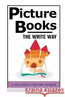 Picture Books: The Write Way Laura Purdie Salas Lisa Bullard 9781499709810 Createspace - książka