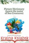 Picture Dictionary: Learn the name of Sea Creatures Moumita Majumdar 9798366108003 Independently Published