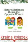 Picture Dictionary: Learn the Opposite Words Moumita Majumdar   9798359473613 Independently Published