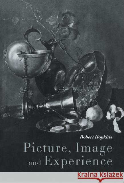 Picture, Image and Experience: A Philosophical Inquiry Hopkins, Robert 9780521582599 CAMBRIDGE UNIVERSITY PRESS - książka