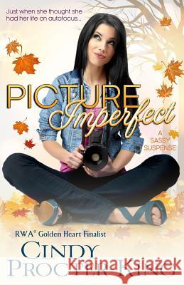 Picture Imperfect: A Sassy Suspense Cindy Procter-King 9780993679421 Blue Orchard Books - książka