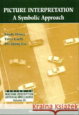 Picture Interpretation: A Symbolic Approach S. Dance Etc. 9789810224028 WORLD SCIENTIFIC PUBLISHING CO PTE LTD - książka