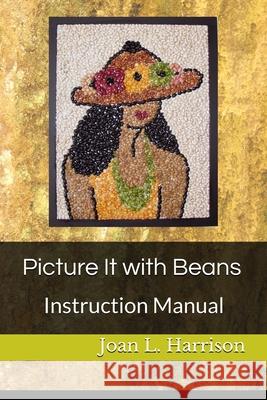 Picture It with Beans: Instruction Manual Joan L. Harrison 9781079374629 Independently Published - książka