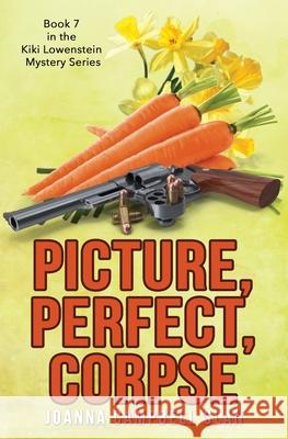 Picture, Perfect, Corpse: Book #7 in the Kiki Lowenstein Mystery Series Joanna Campbell Slan 9781545402269 Createspace Independent Publishing Platform - książka