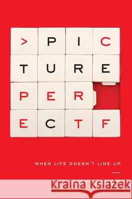 Picture Perfect: When Life Doesn't Line Up Baker, Amy 9781939946379 New Growth Press - książka