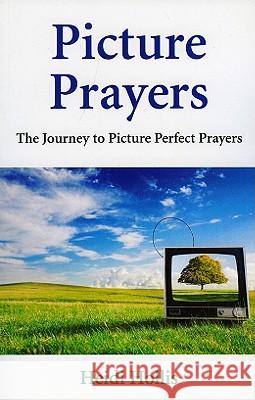 Picture Prayers – The Journey to Picture Perfect Prayers Heidi Hollis 9781846942037 John Hunt Publishing - książka