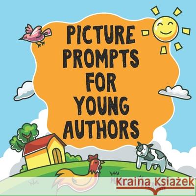 Picture Prompts for Young Authors Manley Peterson 9781096434450 Independently Published - książka