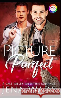 Picture Purrfect: A Valentine Romance Jena Wade 9781794570405 Independently Published - książka