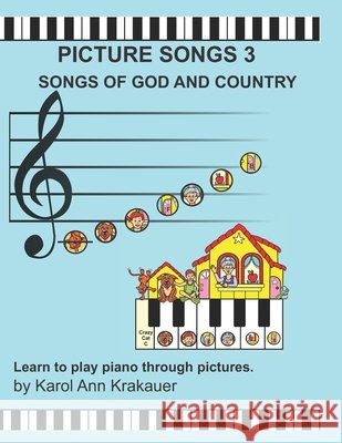 Picture Songs 3: Songs of God and Country Karol Ann Krakauer 9781547127030 Createspace Independent Publishing Platform - książka