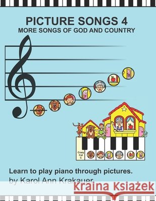 Picture Songs 4 More Songs of God and Country Karol Ann Krakauer 9781547216338 Createspace Independent Publishing Platform - książka