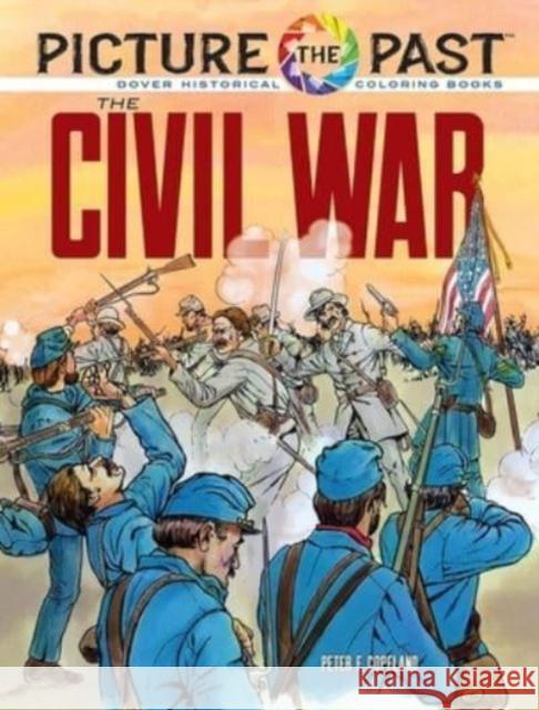 Picture the Past: the Civil War: Historical Coloring Book Peter F. Copeland 9780486853246 Dover Publications - książka