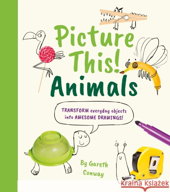 Picture This! Animals: Transform Everyday Objects into Awesome Drawings! William (Author) Potter 9781398811126 Arcturus Publishing Ltd - książka