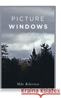 Picture Windows Mike Robertson 9781546268338 Authorhouse - książka
