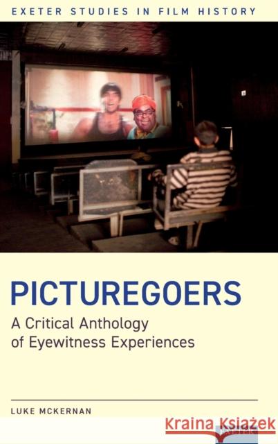 Picturegoers: A Critical Anthology of Eyewitness Experiences Luke McKernan 9781804130124 University of Exeter Press - książka