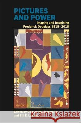 Pictures and Power: Imaging and Imagining Frederick Douglass 1818-2018 Celeste-Marie Bernier Bill E. Lawson 9781786940575 Liverpool University Press - książka