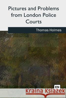 Pictures and Problems from London Police Courts Thomas Holmes 9781727732856 Createspace Independent Publishing Platform - książka