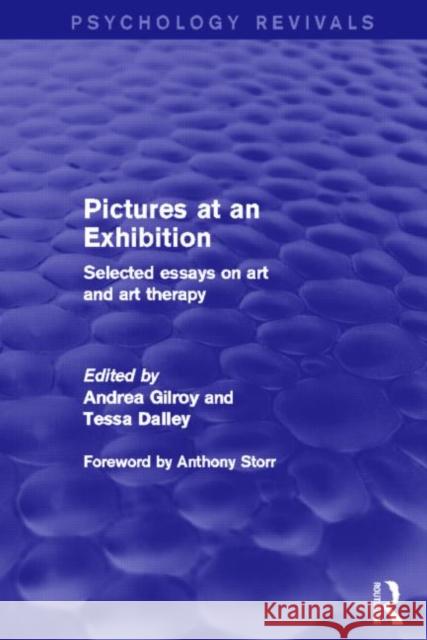 Pictures at an Exhibition (Psychology Revivals) : Selected Essays on Art and Art Therapy Andrea Gilroy Tessa Dalley 9780415839914 Routledge - książka