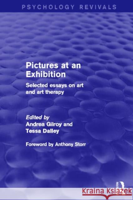 Pictures at an Exhibition (Psychology Revivals): Selected Essays on Art and Art Therapy Gilroy, Andrea 9780415839938 Routledge - książka