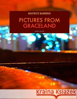 Pictures from GraceLand: photo book Maria Cristina Chiulli Beatrice Barberis 9781719954242 Independently Published - książka