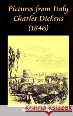 Pictures from Italy Charles Dickens (1846) Iacob Adrian 9781543094770 Createspace Independent Publishing Platform - książka