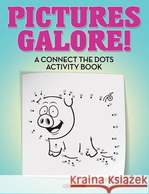 Pictures Galore! a Connect the Dots Activity Book Creative Playbooks 9781683235521 Creative Playbooks - książka